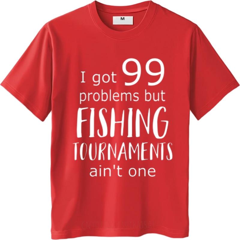 Rock Boys Teeshirts O Neck T Shirt Unisex I Got 99 Problems But Fishing Tournaunisexts Aint One Everyday Boys Tees Everyday Tee