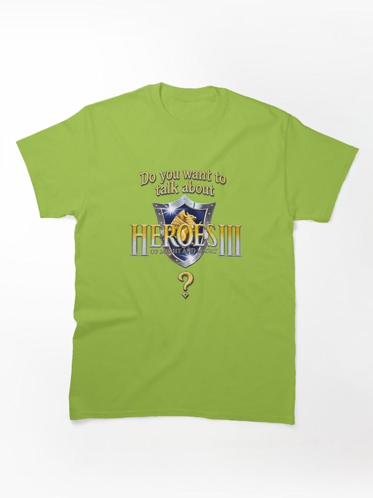 Age of Wonders Do you want to talk about Heroes3? Classic T-Shirt