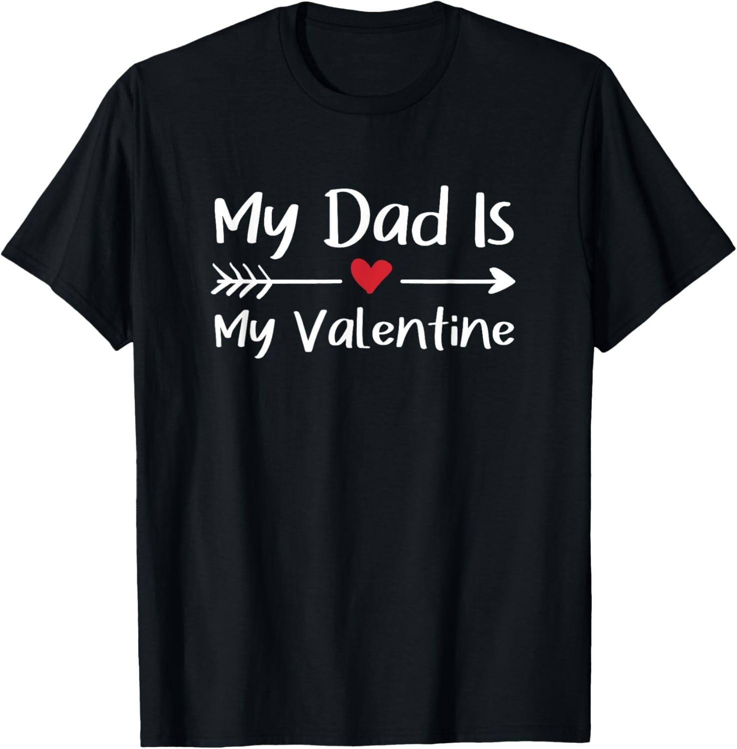 My Dad Is My Valentine Valentine s Day T-Shirt S