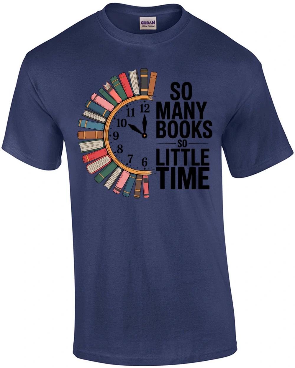 So Many Books So Little Time T-Shirt S