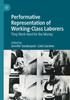 The Performative Representation of Working-Class Laborers : They Work Hard for the Money Book