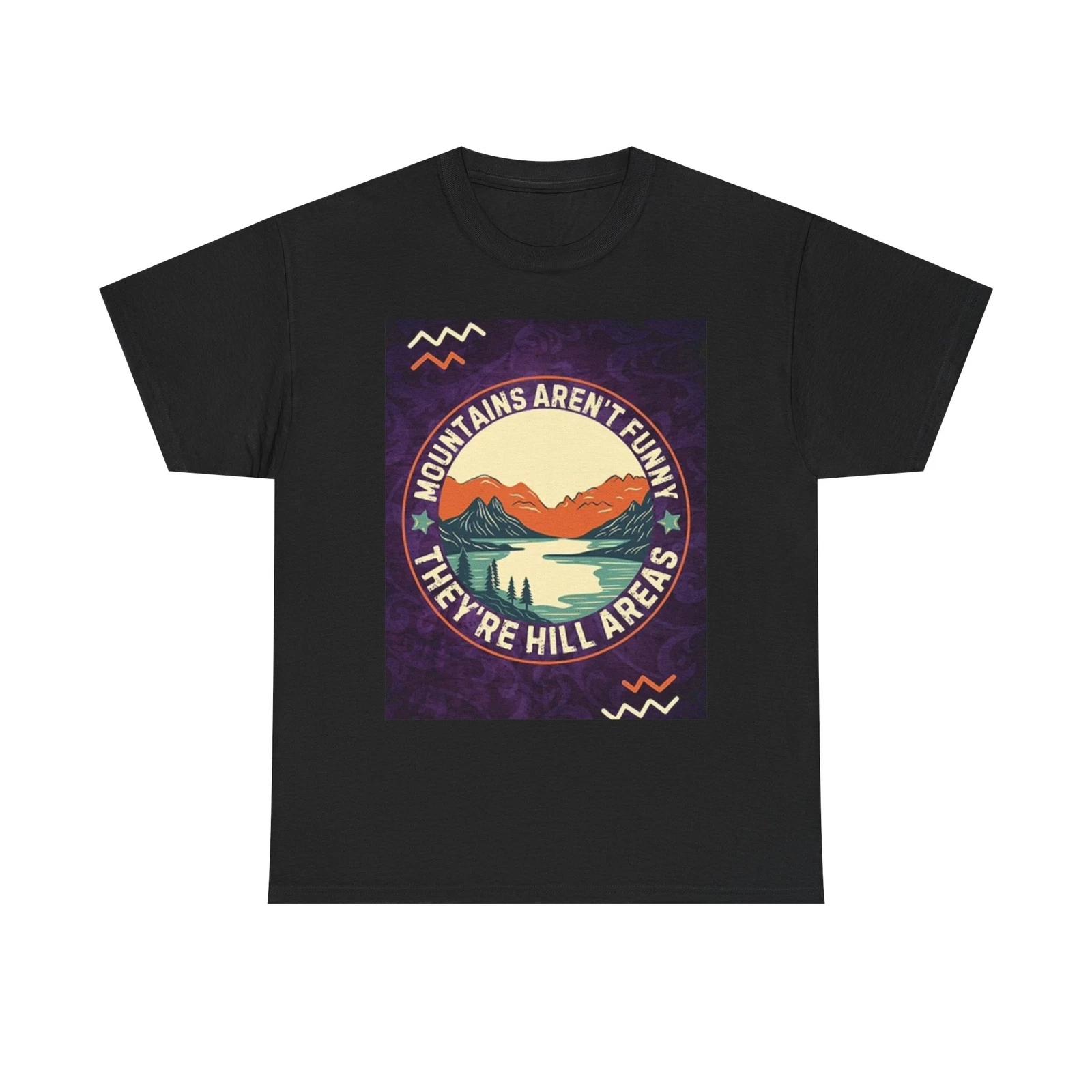 Men s and Women s T-shirts Mountains Aren t Funny They re Hilarious XL