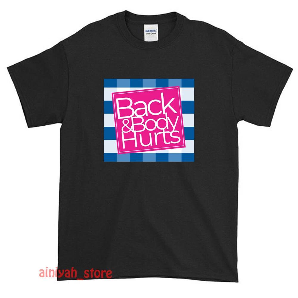 Men s and Women s T-shirts Back And Body Hurts L