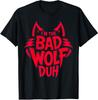 I'm The Bad Wolf Duh Costume for Halloween Party Unisex T-Shirt