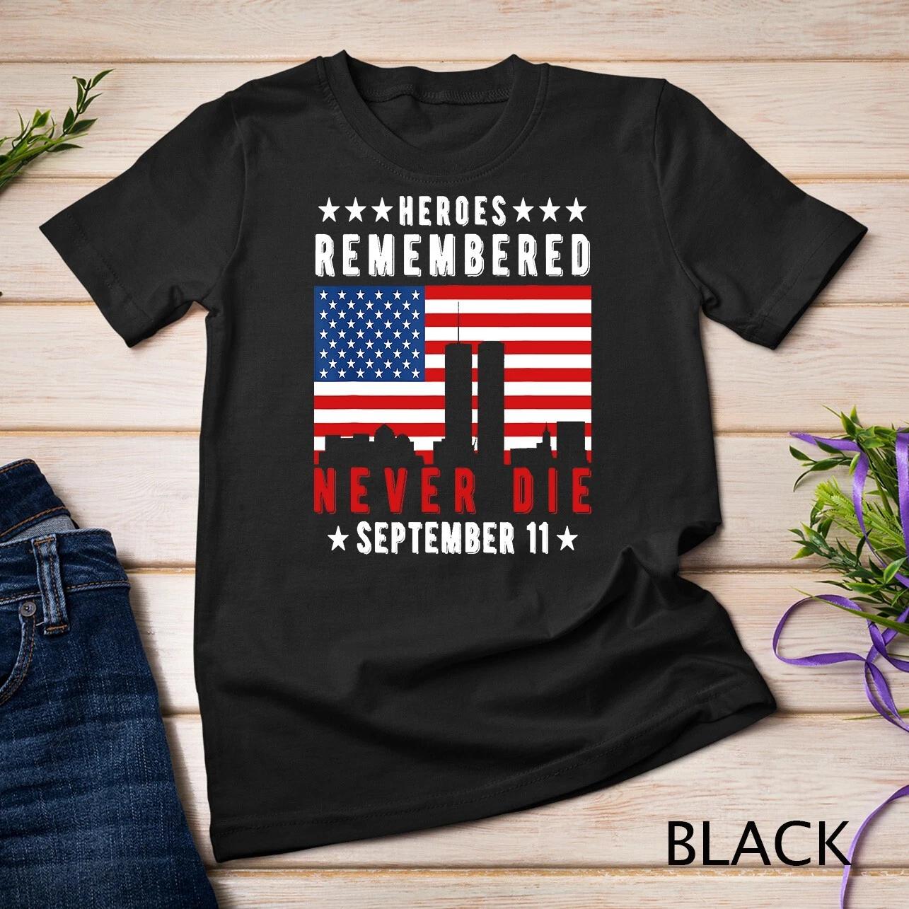 Heros Remembered Never Die September 11 Patriot Day T-Shirt Unisex T-shirt 3XL