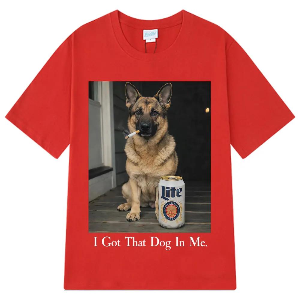 I Got That Dog in Me Funny Dog Meme T Shirt Men Women Harajuku Clothing T-shirt Loose Casual Cotton Hip-hop O-Neck T-shirts