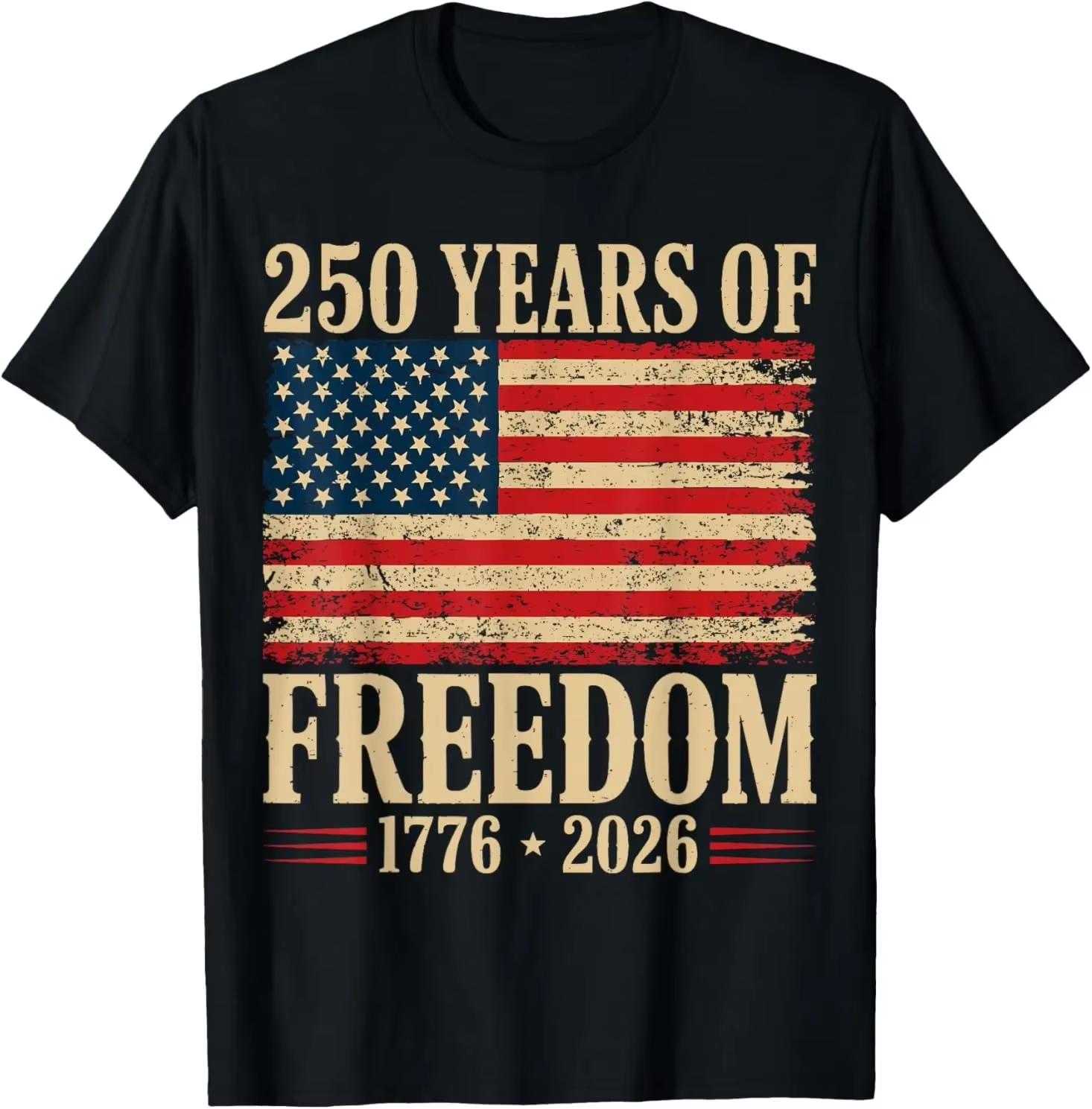 2026 New 250th America Anniversary Independence 250 Years of Freedom TShirt NEW ITEM TShirt Cotton Short Sleeve Mens Tshirt S