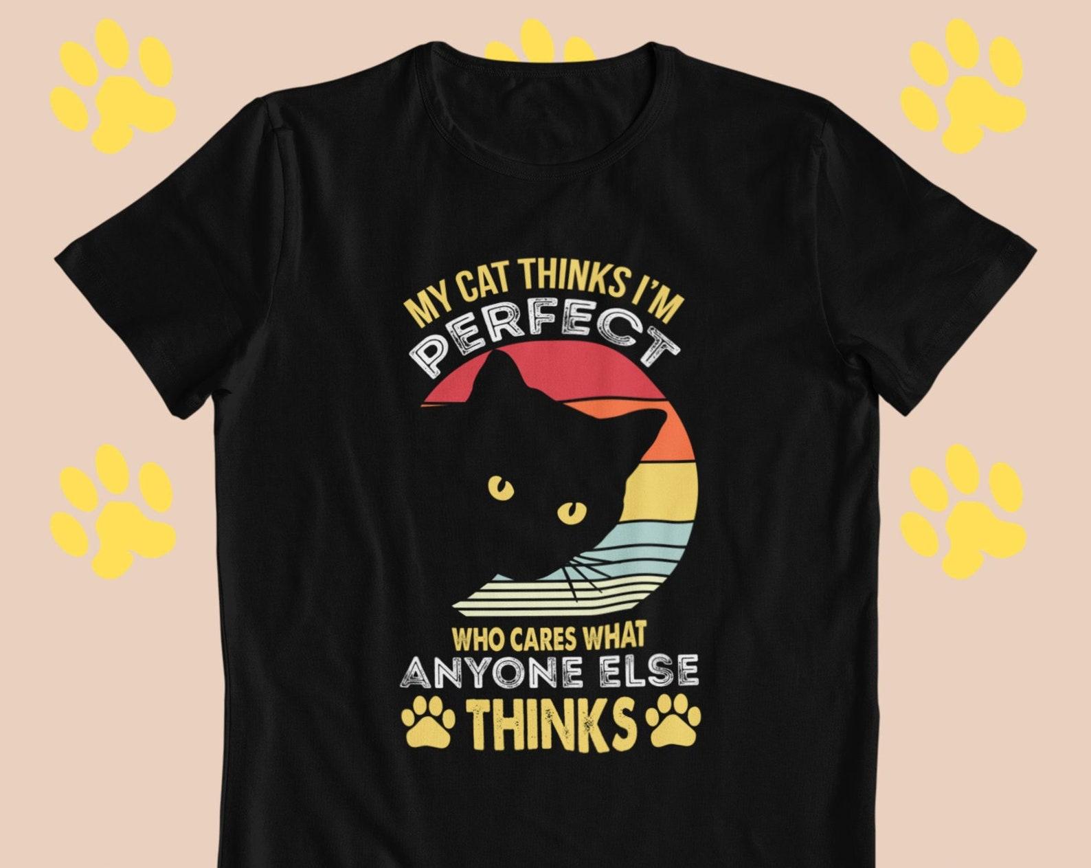 Funny Cat T-Shirt, My Cat Thinks I m Perfect, Cat Lover Gift XL