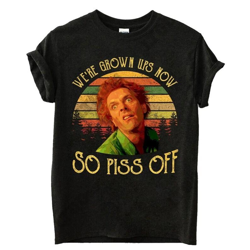 Drop Dead Fred t-Shirt We re Grown Ups Now So Piss Off T-Shirt Unisex T-Shirt XXXXL