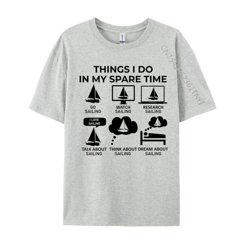 Cotton Tshirt Things I Do In My Spare Time Tshirts Breathable Fall Drop Shipping Sailing Casual Tee Hip Hop Boy Tops