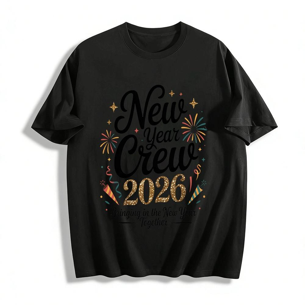 

2026 New Year Crew Top Bring in the New Year Together Tee Pure cotton T-shirt XXS