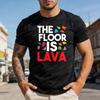 The Floor Is Lava Summer Casual Men TShirt Cotton Tops Short Sleeve Fashion Tee Unisex Top Interesting Letters T Shirt