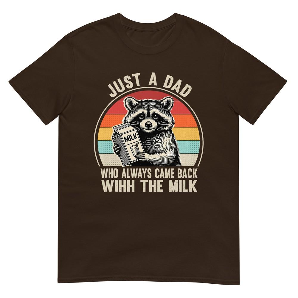 Just A Dad Who Always Came Back With The Milk Fathers Day Tshirt