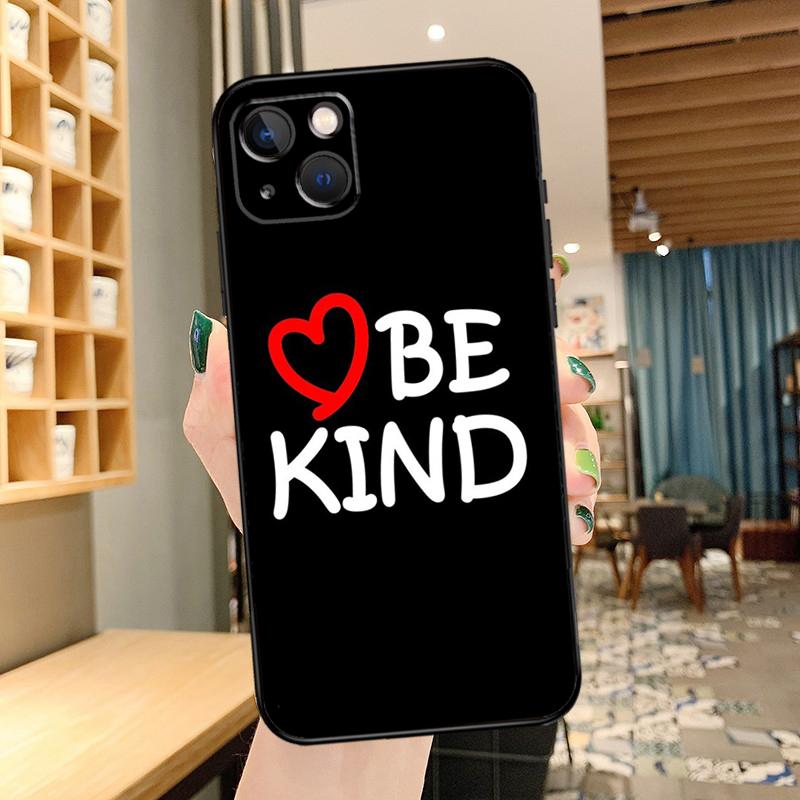 

Be Kind Phone Case For iPhone 13 Pro Max 16 15 11 12 14 17 Pro Max mini 15 16 Plus 16e 17 Air Cover iPhone 13 mini