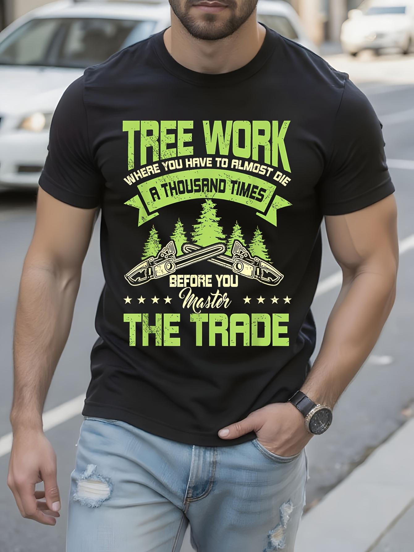 Arborist Graphic Tshirt - Funny Tree Trader Saying S
