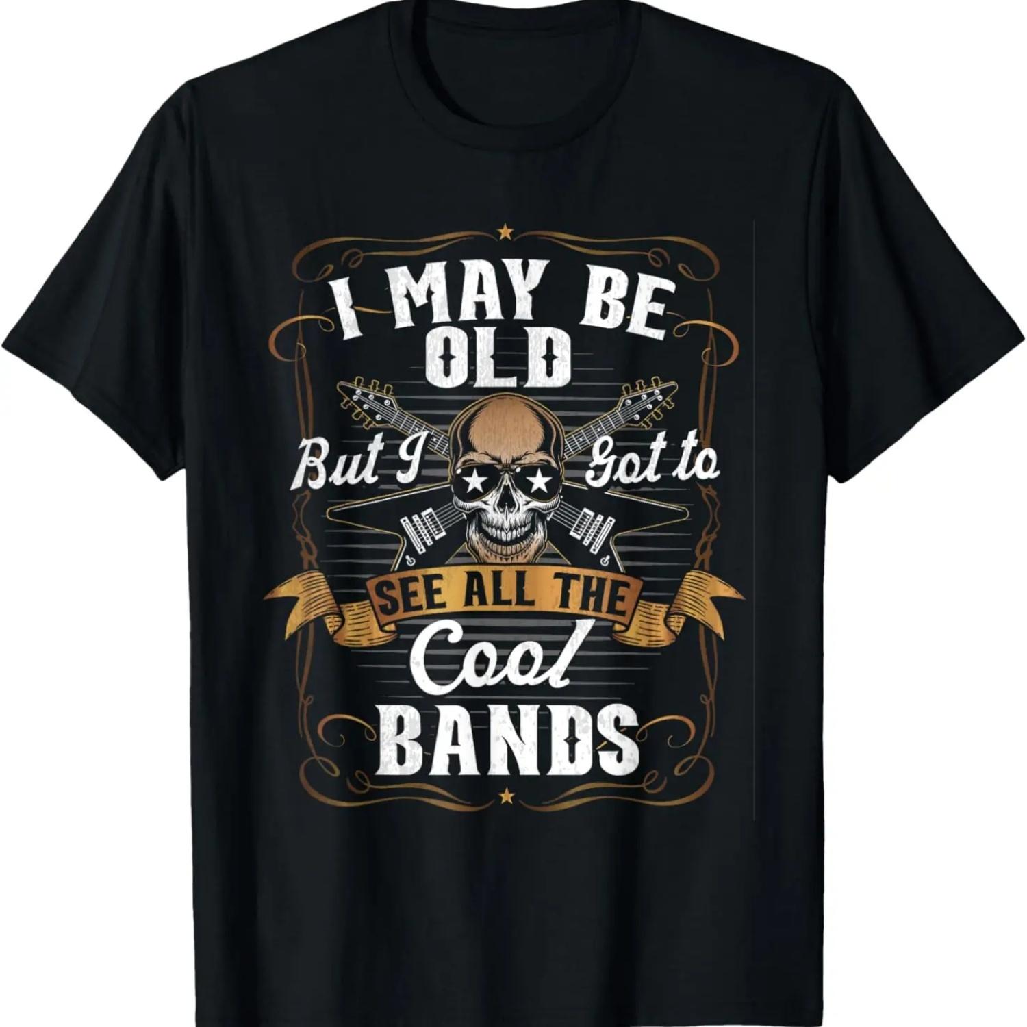 

I May Be Old But I Got To See All The Cool Bands Music Lover T-Shirt S чёрный