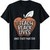 I Teach Black Lives And They Matter African History Teacher Cotton Men T Shirt S