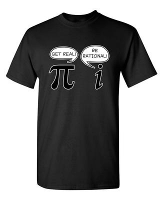 Get Real Be Rational Sarcastic Humor Graphic Novelty Funny T Shirt
