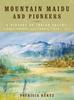 Kniha Mountain Maidu and Pioneers : A History of Indian Valley, Plumas County, California, 1850 - 1920