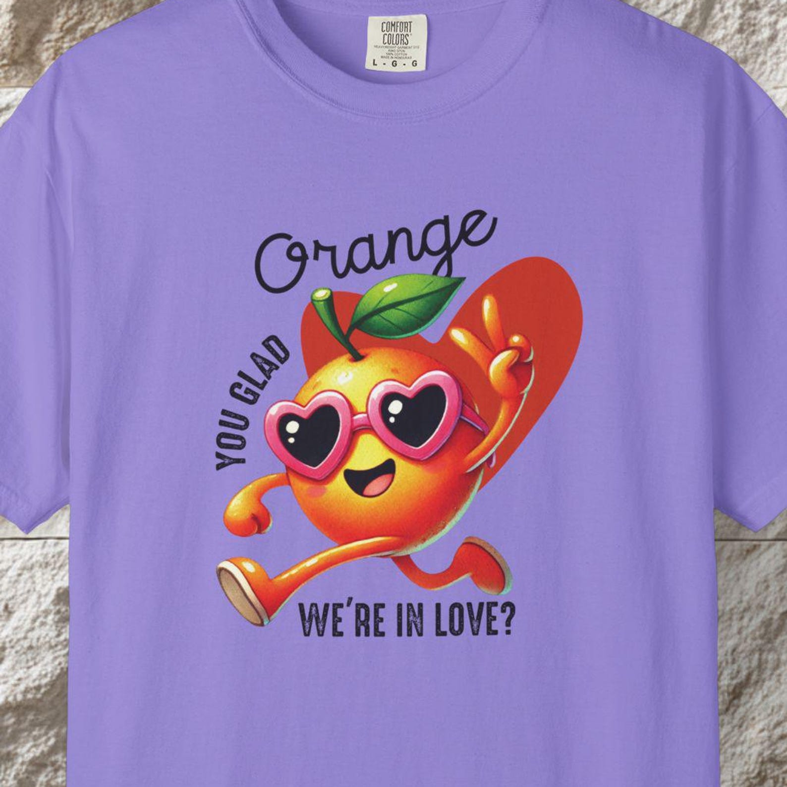 Orange You Glad T-Shirt, Funny Fruit Pun, Valentine Gift 4XL