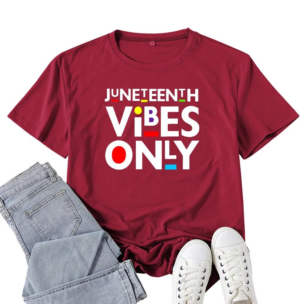 Juneteenth Vibes Only Letter Print T Shirt Women Short Sleeve O Neck Loose Tshirt Summer Women Tee Shirt Tops Camisetas Mujer