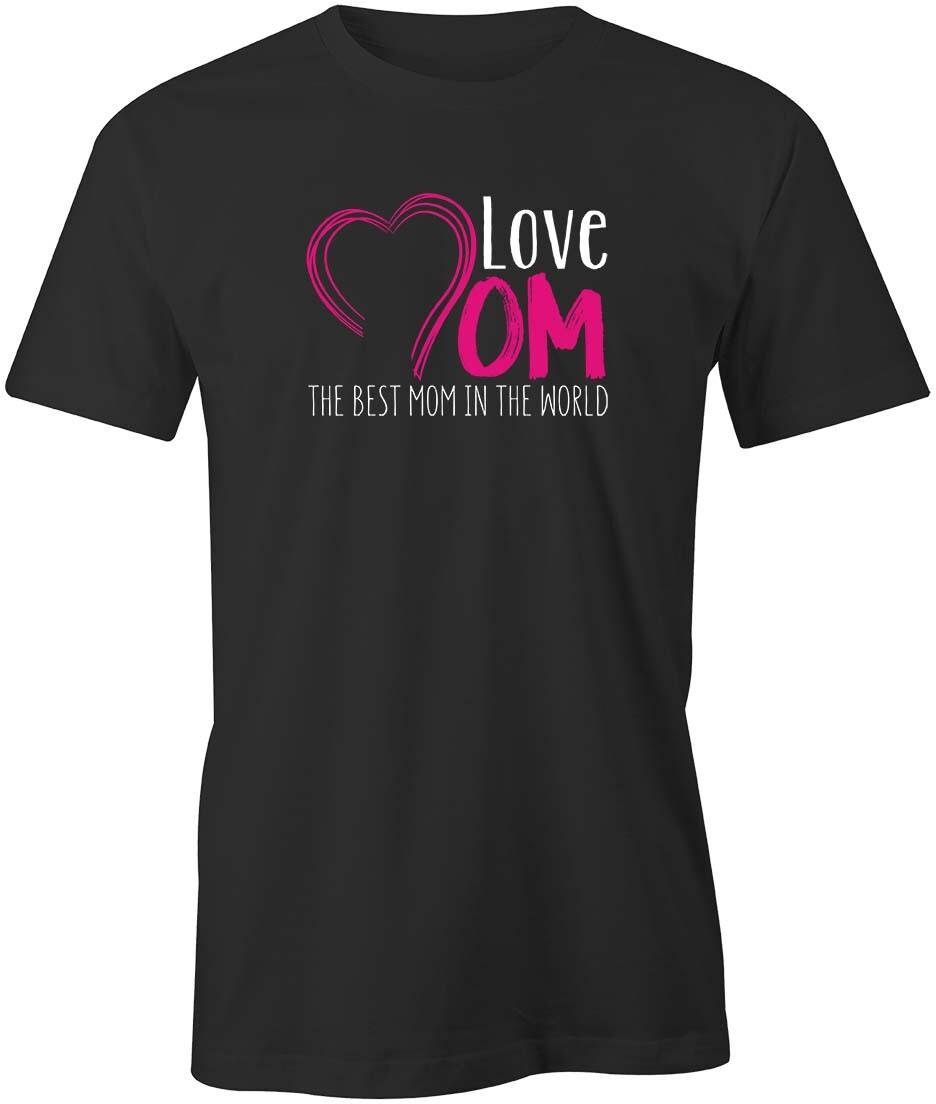 LOVE BEST MOM IN THE WORLD TShirt Tee Short-Sleeved Cotton CLOTHING S1BSA16 L
