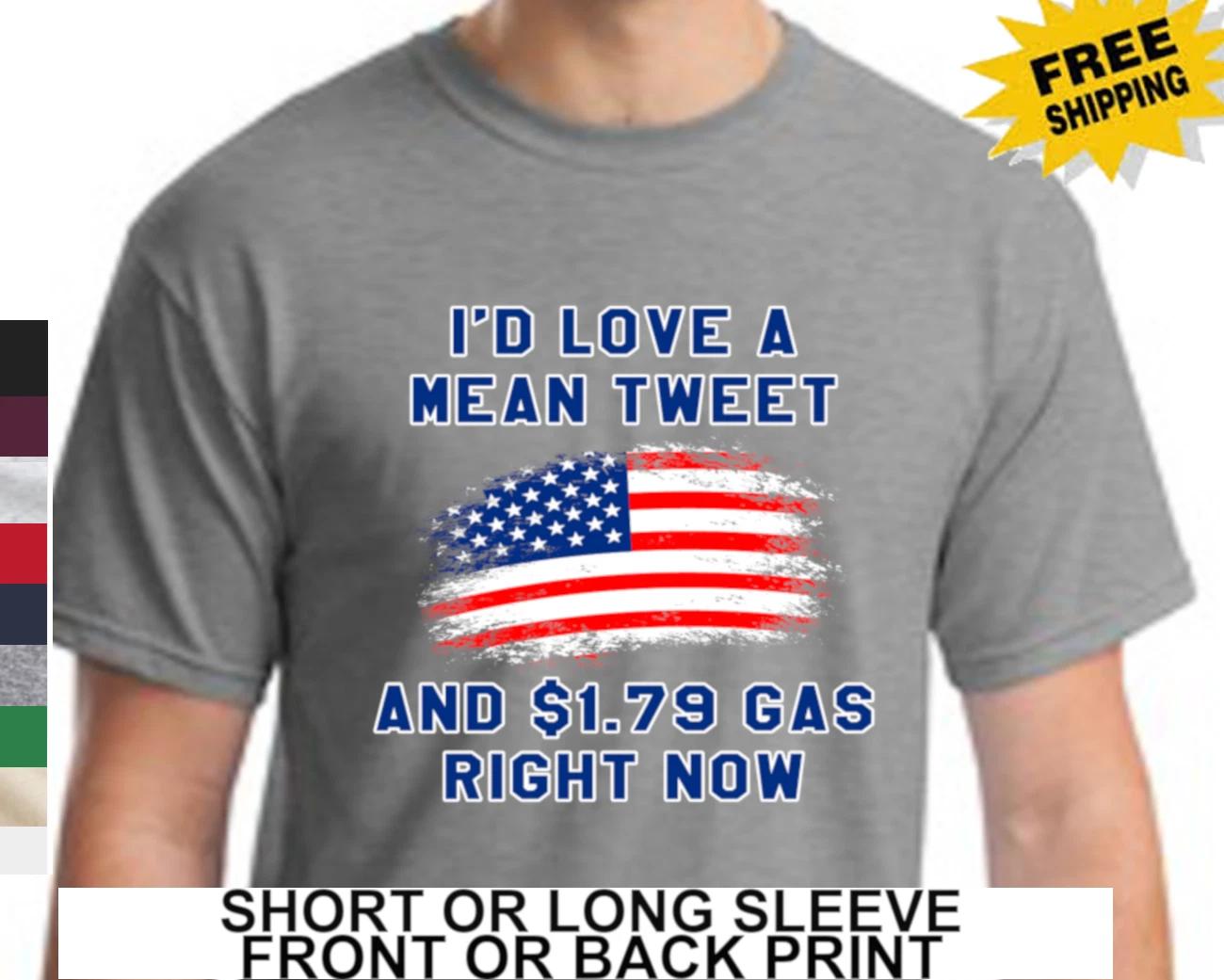 Funny Donald Trump MAGA I d Love A Mean Tweet And $1.79 Gas Now Mens T Shirt XXXXL