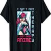 I Only Need Anime - Anime Lovers T-Shirt(2)