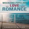 Weekend Pipeline To Love and Romance by Charlotte Ritchie... 9781398485198