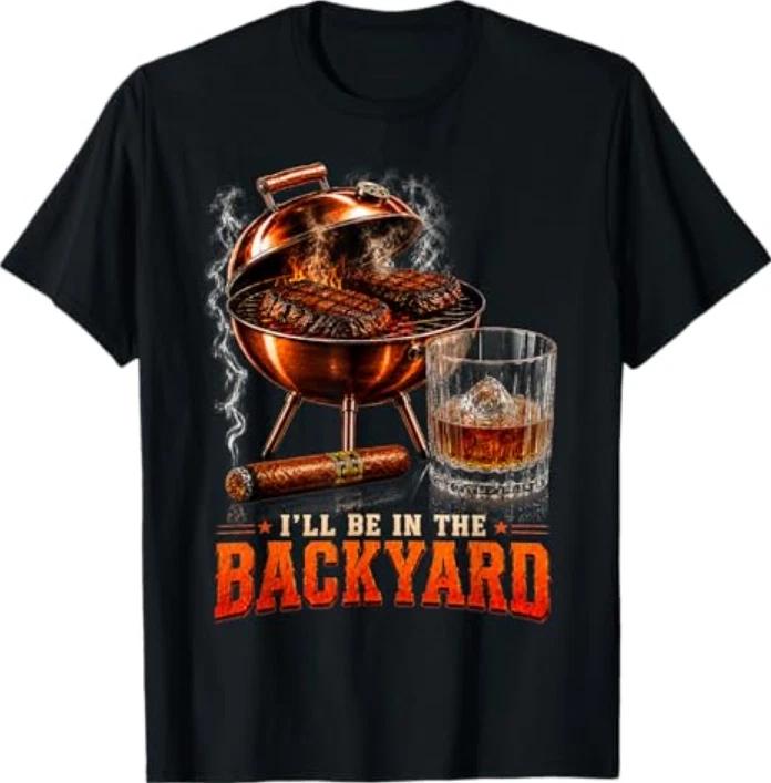 Ill Be In The Backyard Funny Unisex Dad Fathers Day TShirt S