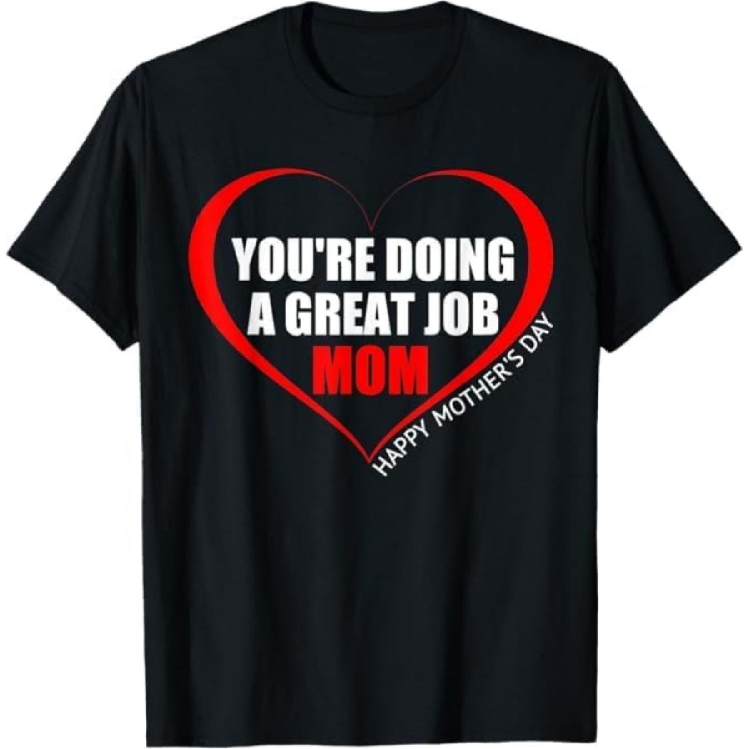 

Happy Mother s Day Shirt 2021 You re Doing A Great Job Mom T-Shirt TRU Mens Womens Tank Top Sweatshirt Hoodie Longsleeve 263 Black XXXXXL різнокольоровий