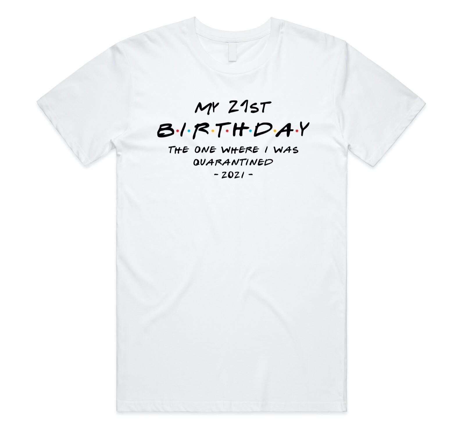 Friends The One Where Quarantined T-shirt Tee Funny 21st 30th 40th 50th Birthday M