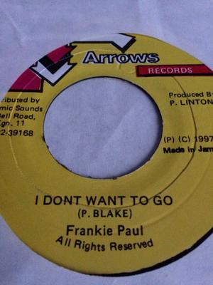 7inch Record FRANKIE PAUL  I Dont Want To Go NONE ARROWS 1997 Jamaica Reggae Ska  Dub Used