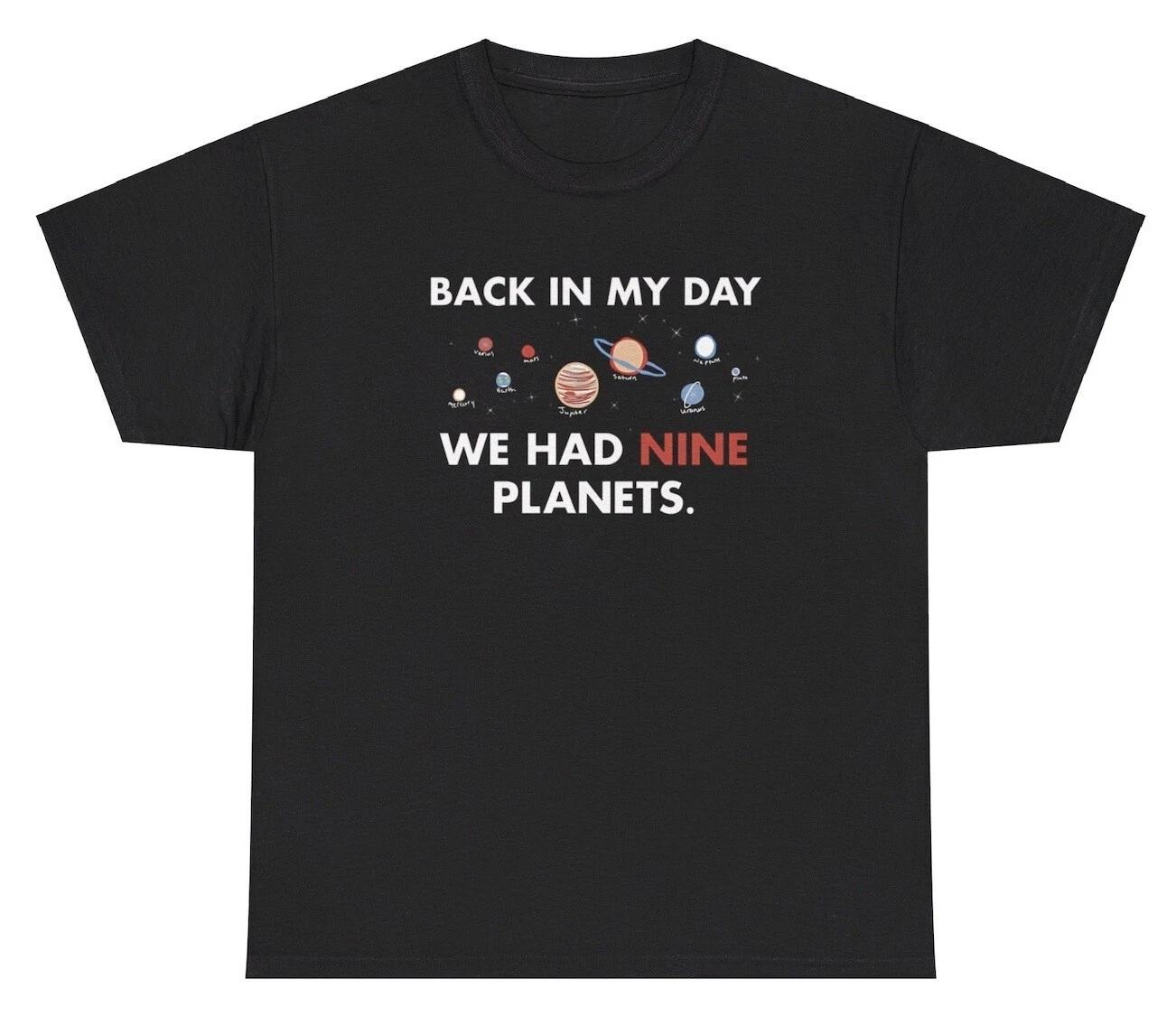 

Back In My Day We Had 9 Planets T Shirt Funny Pluto Elderly Birthday Gift Tee XL