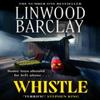Whistle by Linwood Barclay Hardback Book 9780008735029
