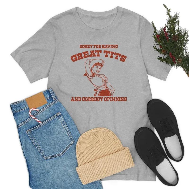 

Feminism Funny Meme Shirt Sorry for Great Tits Graphic Top Short Sleeve Cowgirl Retro Western Country Tshirt Women Aesthetic Tee S