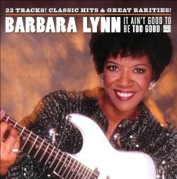 CD BARBARA LYNN - It Ain't Good To Be Too Good CDGA224 The Great Ameri 2010 US Soul/Funk Used