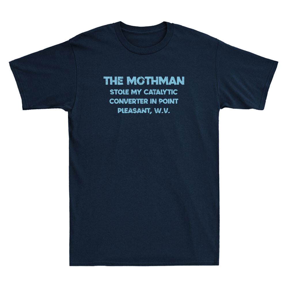 The Mothman Stole My Catalytic Converter In Point Funny Quote Joke Men T-shirt M