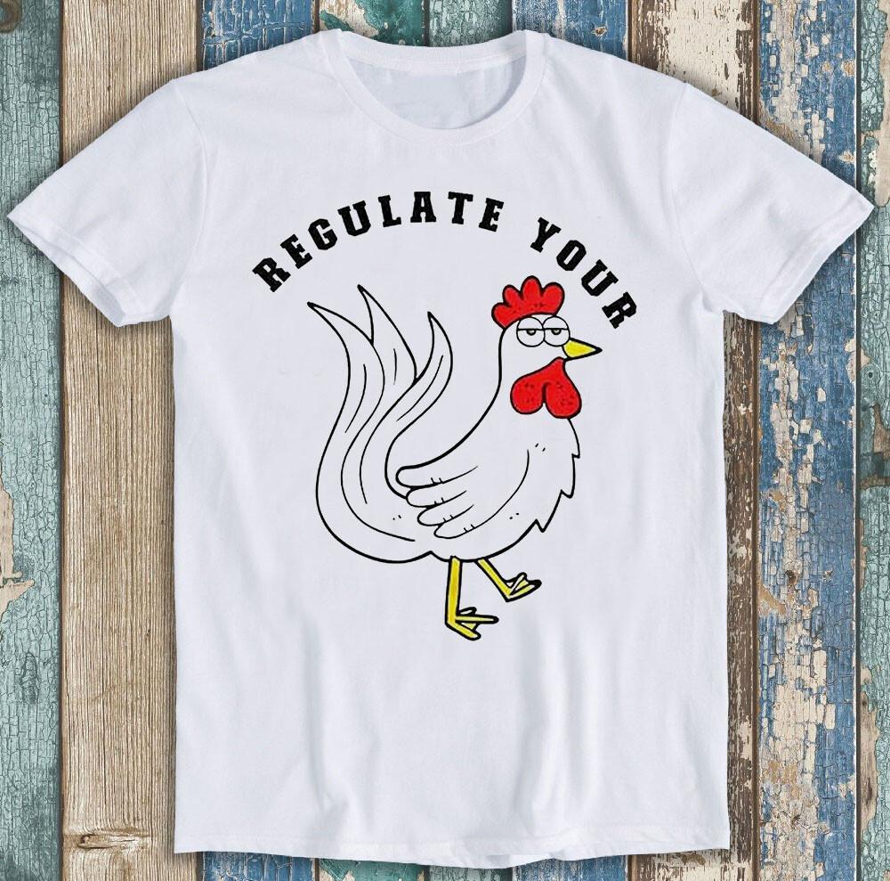 

Regulate Your Chicken Game Girl Friends Funny Meme Gift Tee T Shirt M1417 3XL