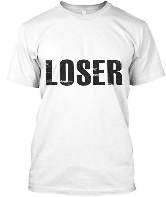 Loser – Funny Humor T-Shirt Made In the USA Size S To 5XL