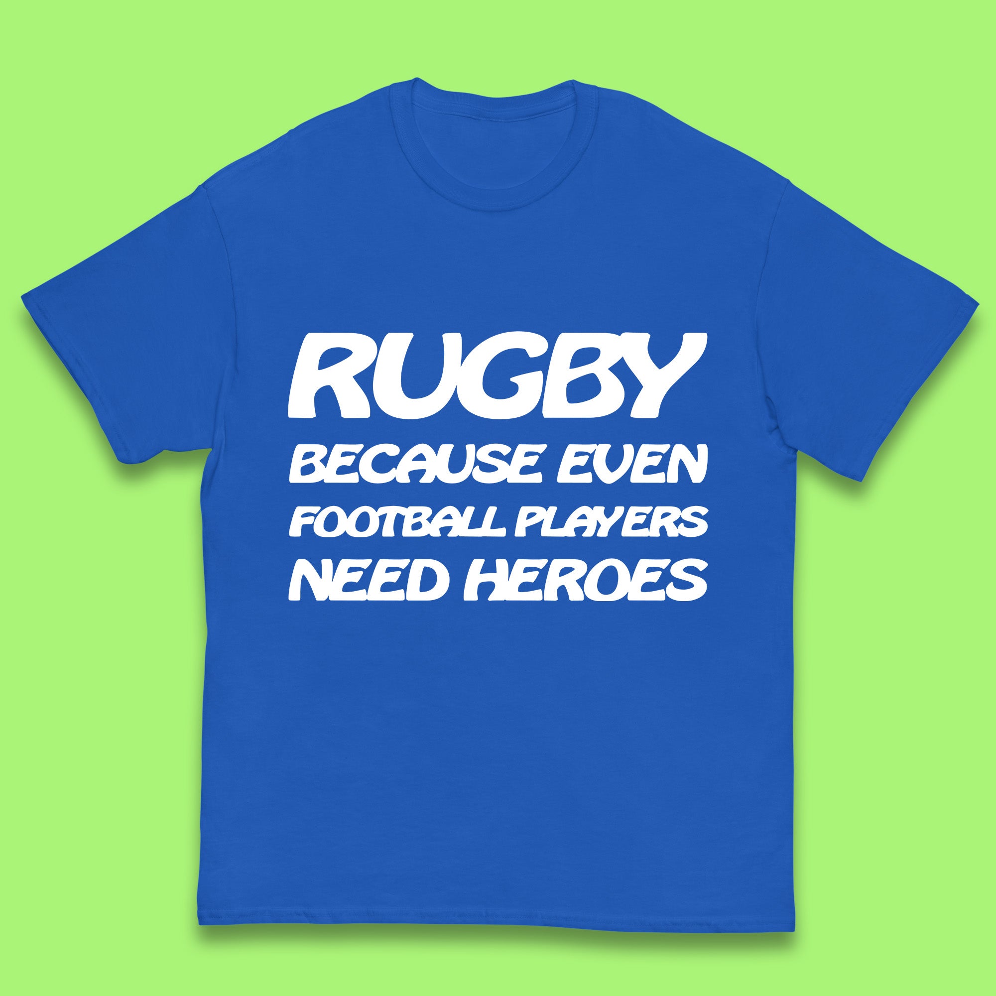 Rugby Because Even Football Players Need Heroes Funny Rugby Player Kids T Shirt 140