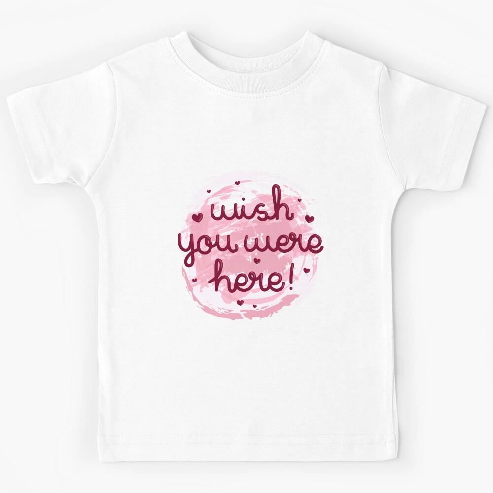 Wish You Were Here Kids T-Shirt 170
