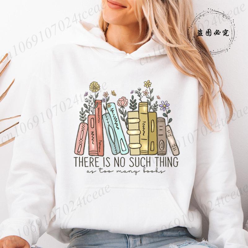 There Is No Such Thing As Too Many Books Fleece Hoodies Fashion Casual Sweatshirts Reading Book Lover Women Harajuku Streetwear