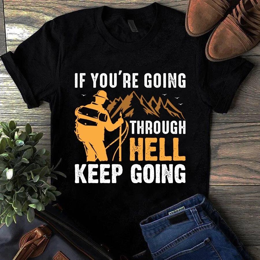 Men s and Women s T-shirts If You re Going Through Hell Keep Going Camping Hiking S