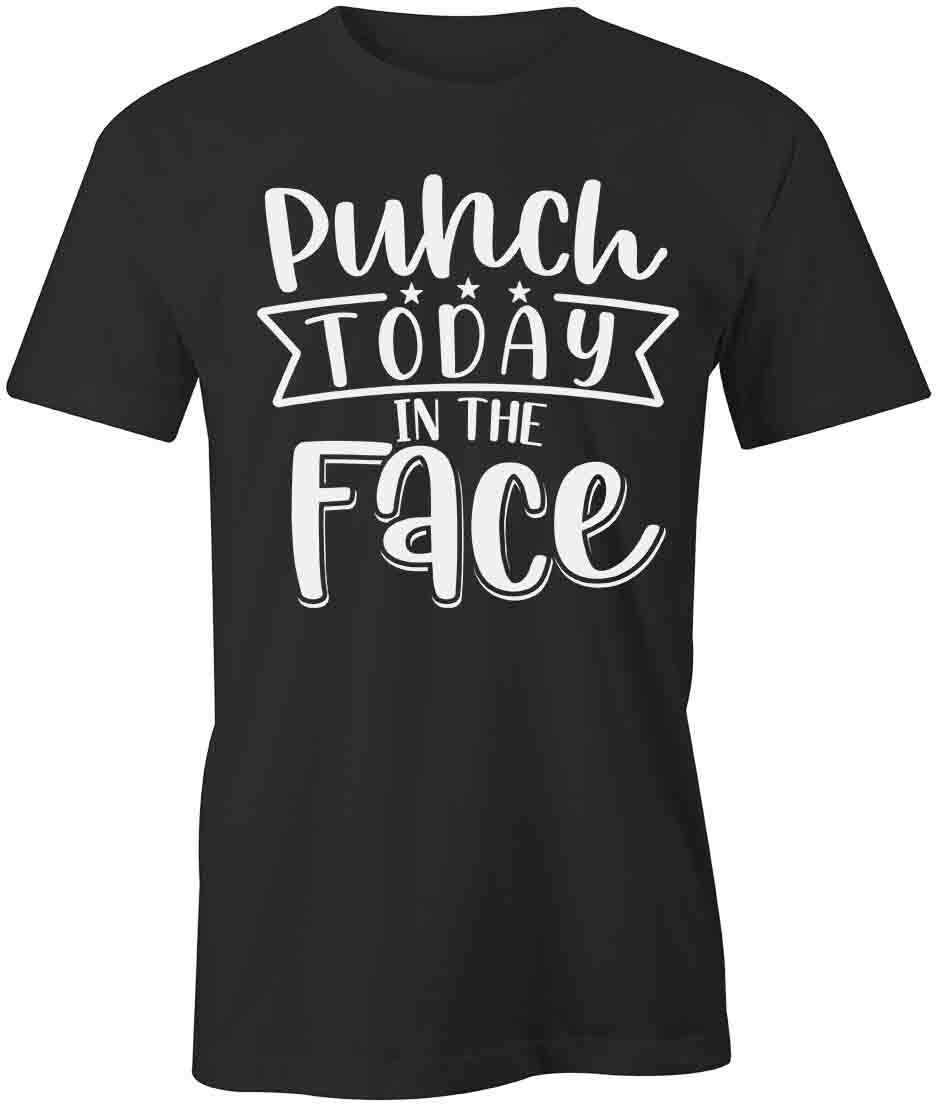 PUNCH TODAY IN THE FACE TShirt Tee Short-Sleeved Cotton CLOTHING S1BSA279 XXL