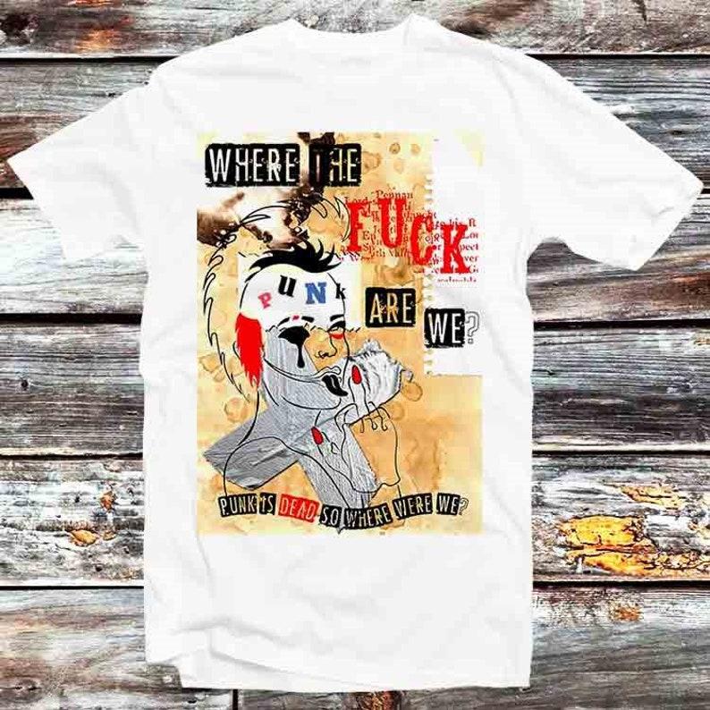 230 Gsm 100% Cotton Punk Is Dead Where The Fuck Are We T Shirt Vintage Retro Cool Gift Mens Womens Unisex Cartoon Anime Top Tee B1052