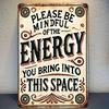 Please Pay Attention To the Energy You Bring Into This Space Positive Energy Advocacy Theme  Decorative Wall Plaque for Home