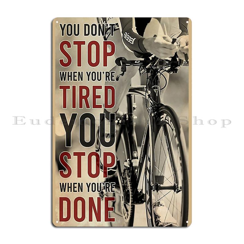 cycling lover don't stop when you get old when you'e tired you stop when done Metal Bar Cinema Club Custom Tin Sign Poster