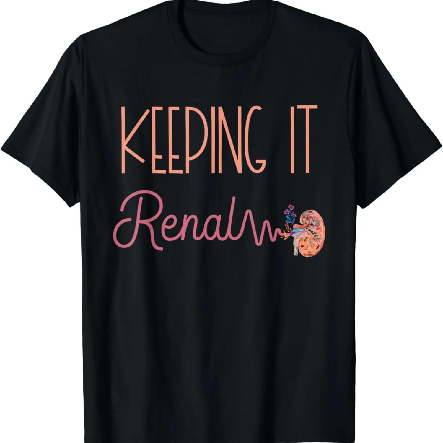 

Dialysis Technician Kidney Keeping It Renal Nephrology Nurse T-Shirt S