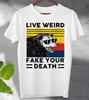 Live Weird Fake Your Death Opossum  T Shirt  Unisex Men's Ladies Top